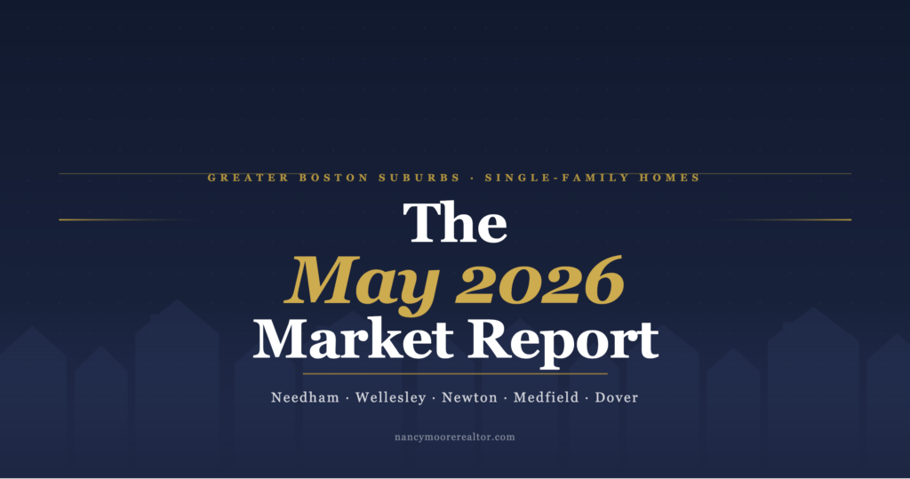 May 2026 Greater Boston Suburbs real estate market report covering home prices and market trends in Needham, Wellesley, Newton, Medfield and Dover MA